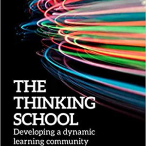 The Thinking School: Developing a dynamic learning community