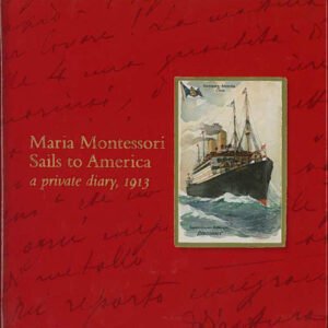 Maria Montessori Sails to America: a private diary, 1913
