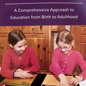 ​Montessori Today: A Comprehensive Approach to Education from Birth to Adulthood