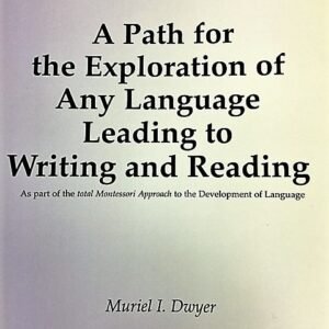 A Path for the Exploration of any language leading to Writing and Reading by Muriel Dwyer